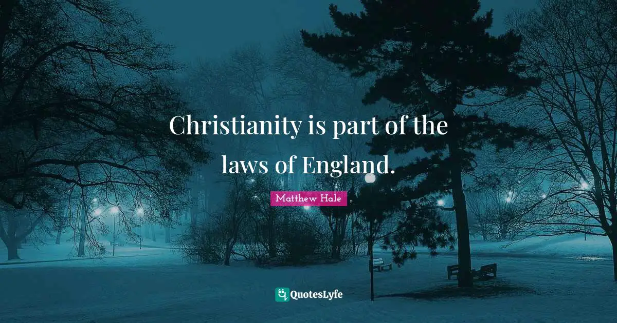 Christianity is part of the laws of England.