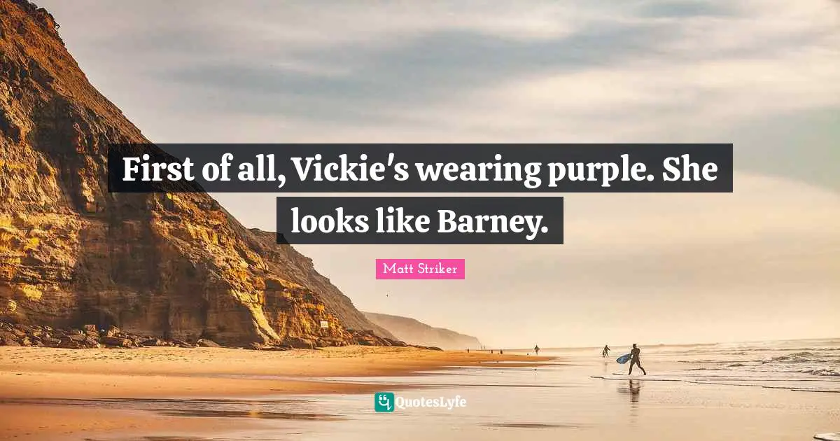 First of all, Vickie's wearing purple. She looks like Barney.