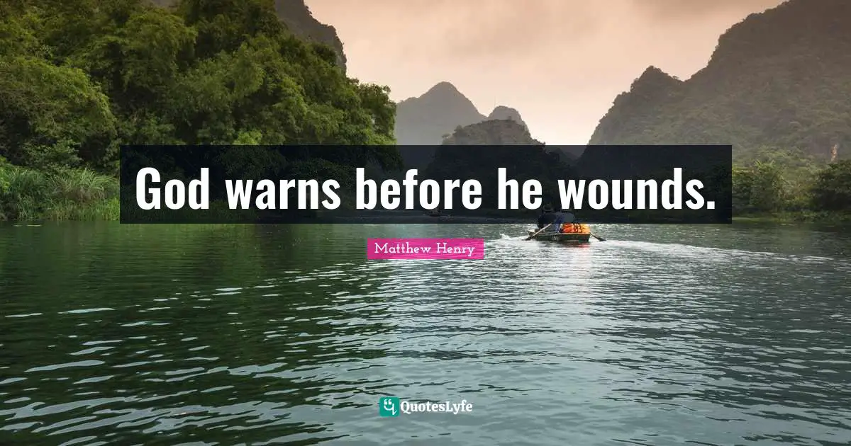 God warns before he wounds.