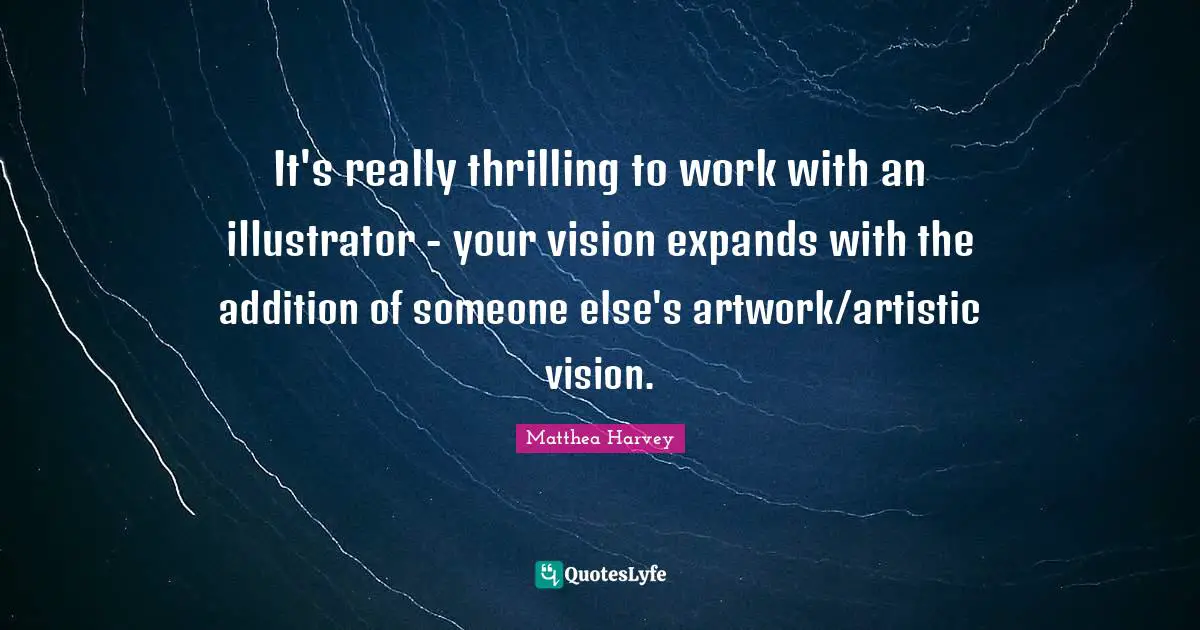 It's really thrilling to work with an illustrator - your vision expands with the addition of someone else's artwork/artistic vision.