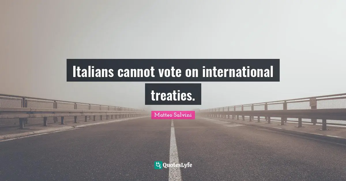 Italians cannot vote on international treaties.
