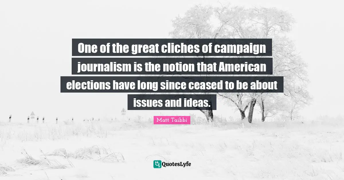 One of the great cliches of campaign journalism is the notion that American elections have long since ceased to be about issues and ideas.