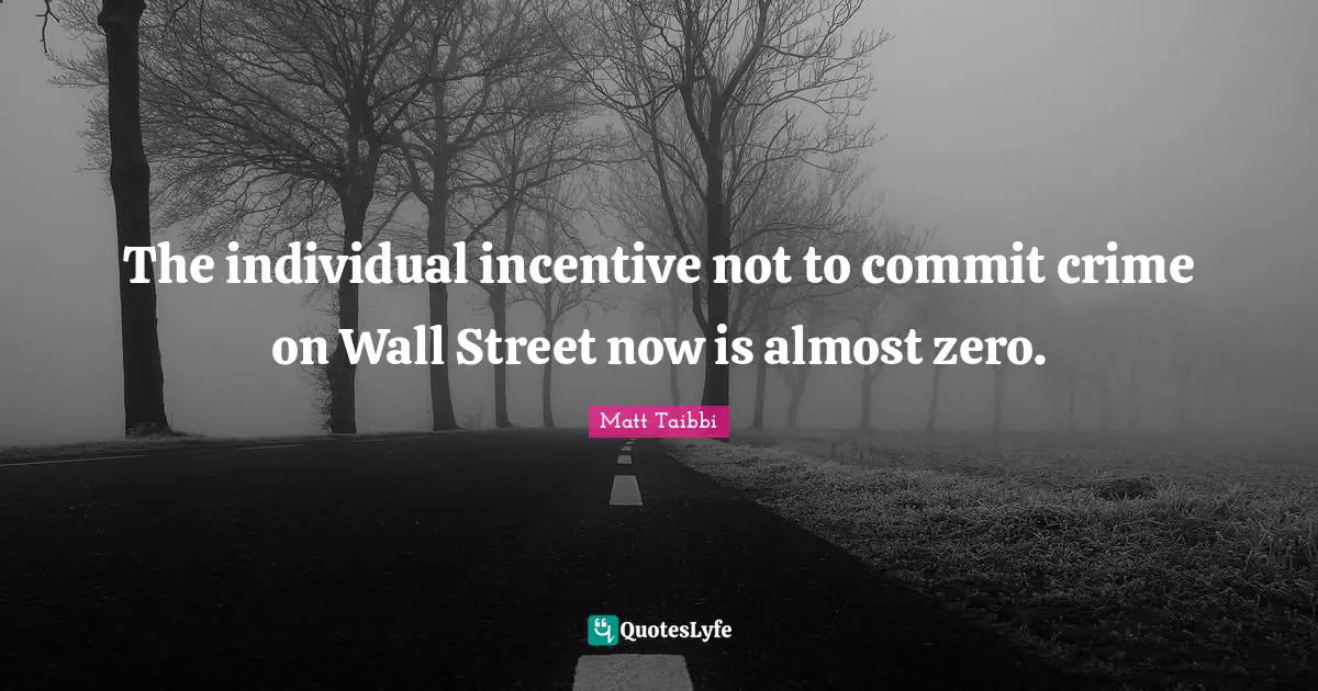 The individual incentive not to commit crime on Wall Street now is almost zero.