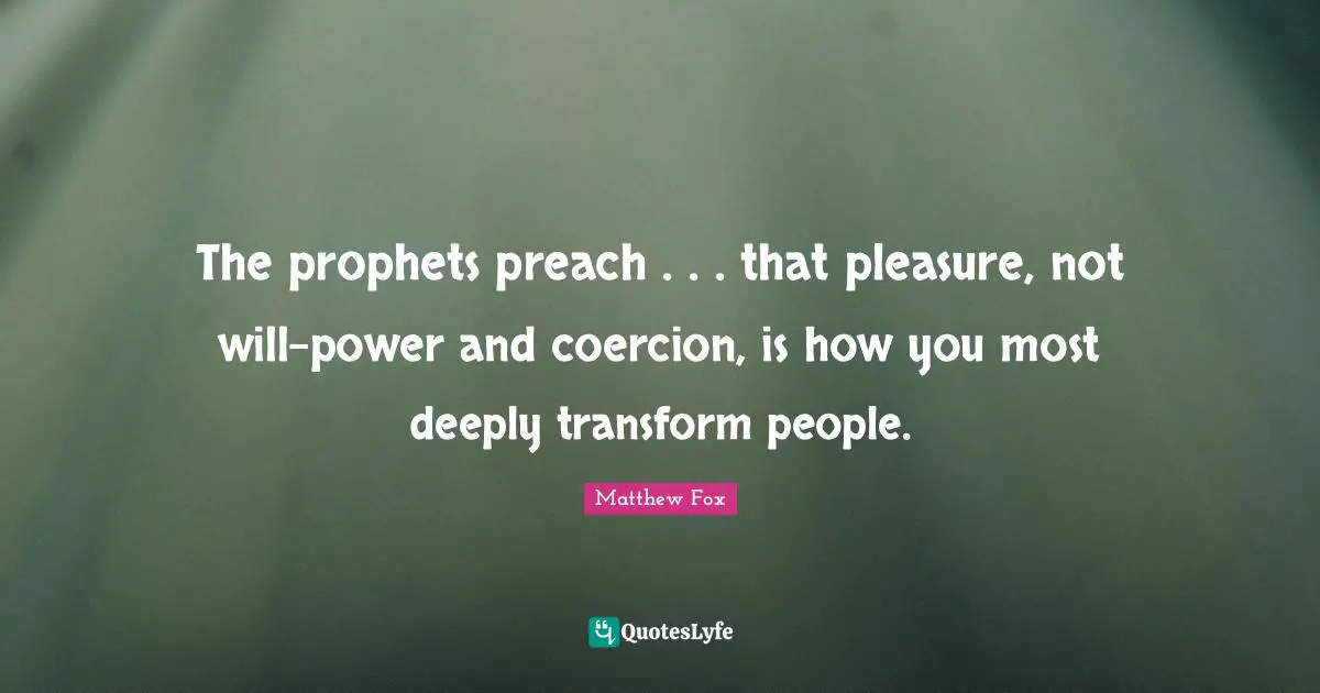 The prophets preach . . . that pleasure, not will-power and coercion, is how you most deeply transform people.