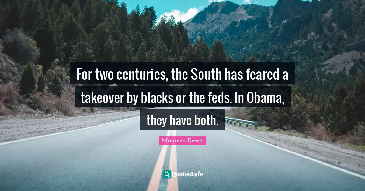 For two centuries, the South has feared a takeover by blacks or the feds. In Obama, they have both.
