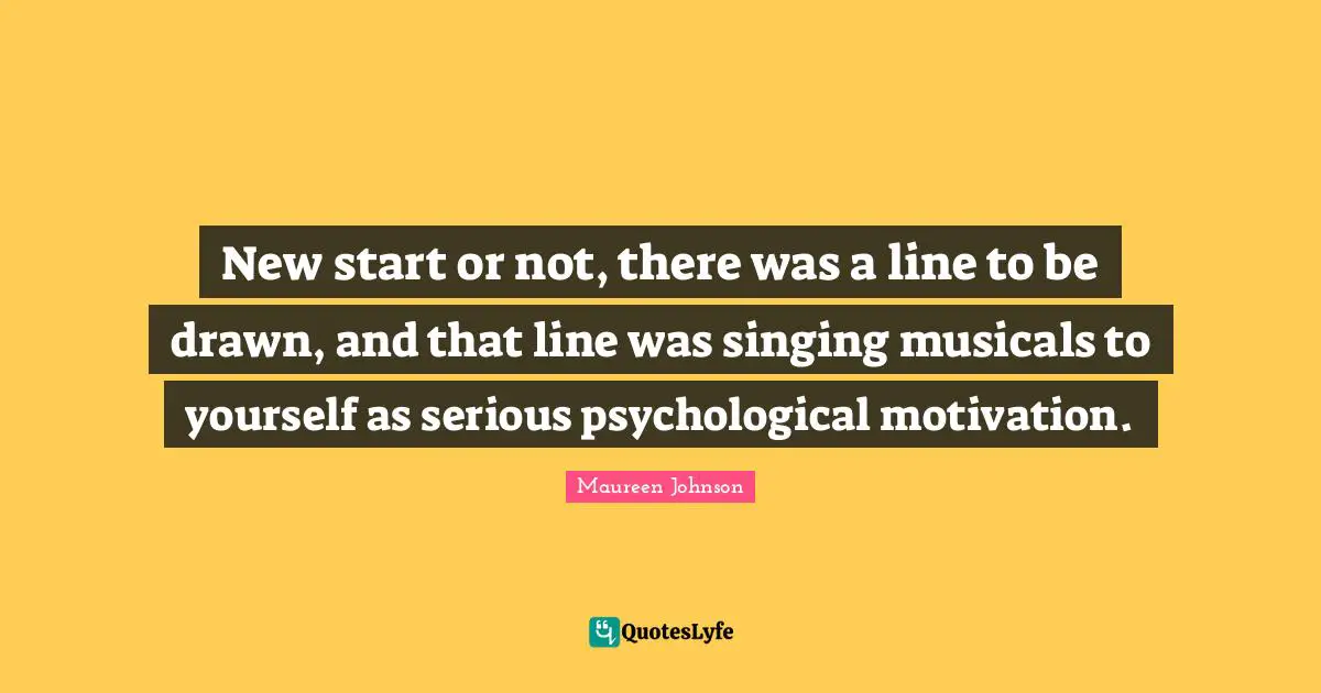 New start or not, there was a line to be drawn, and that line was singing musicals to yourself as serious psychological motivation.