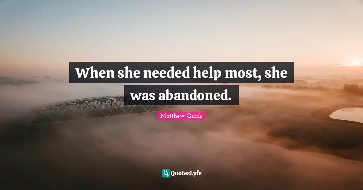 When she needed help most, she was abandoned.