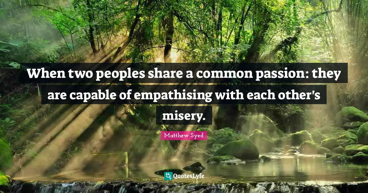 When two peoples share a common passion: they are capable of empathising with each other's misery.