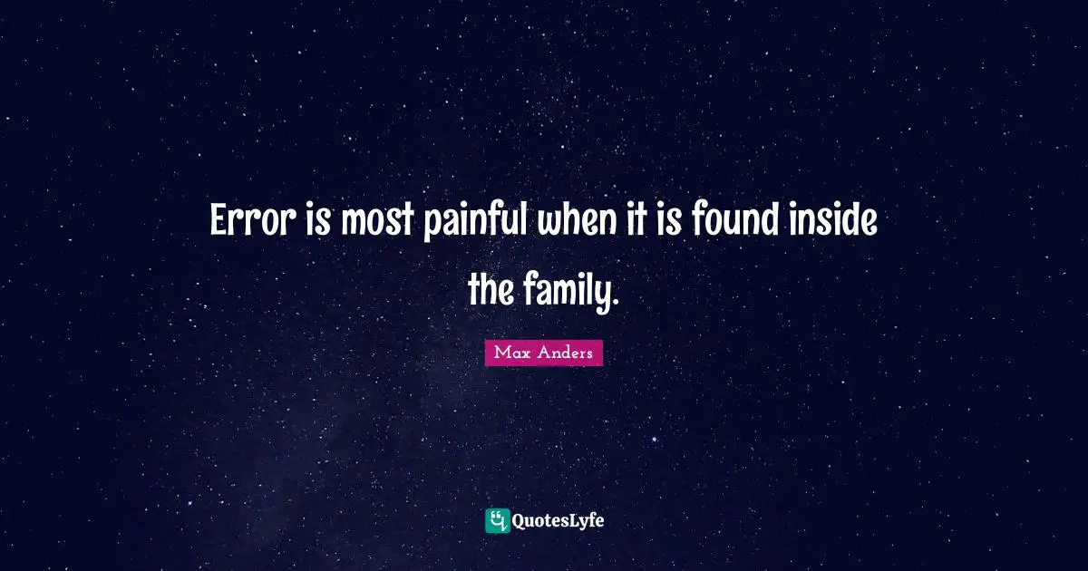 Error is most painful when it is found inside the family.