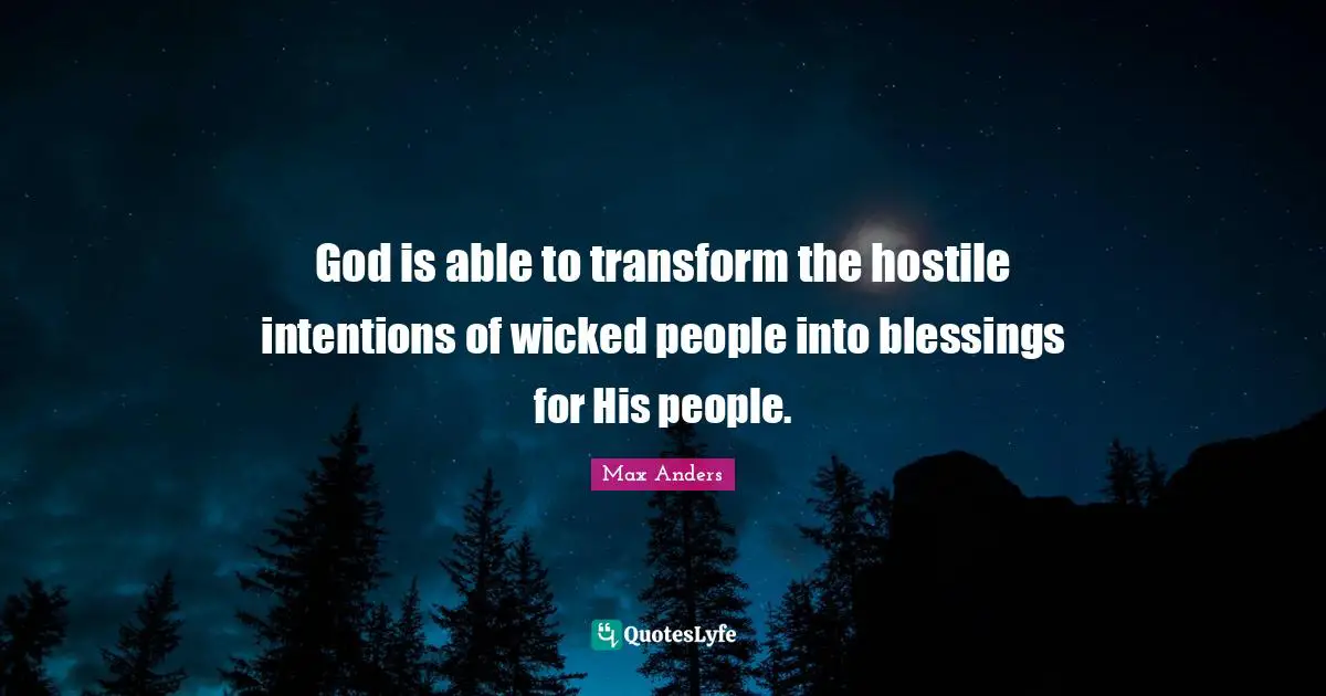God is able to transform the hostile intentions of wicked people into blessings for His people.