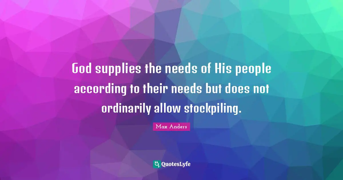 God supplies the needs of His people according to their needs but does not ordinarily allow stockpiling.