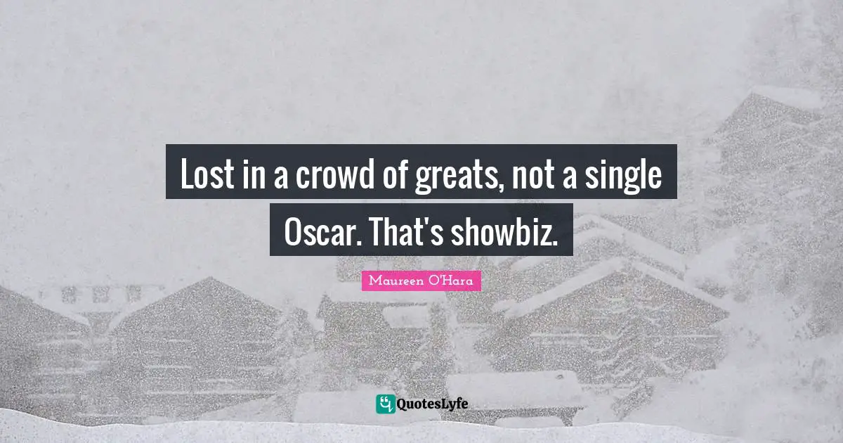 Lost in a crowd of greats, not a single Oscar. That's showbiz.