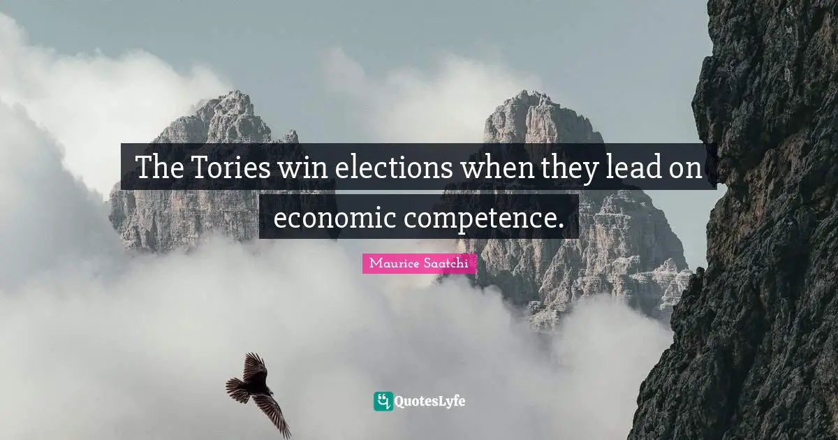 Competence Quotes: "The Tories win elections when they lead on economic competence."