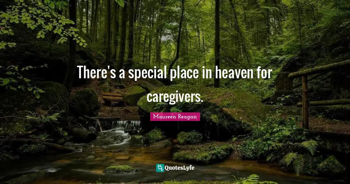 There's a special place in heaven for caregivers.