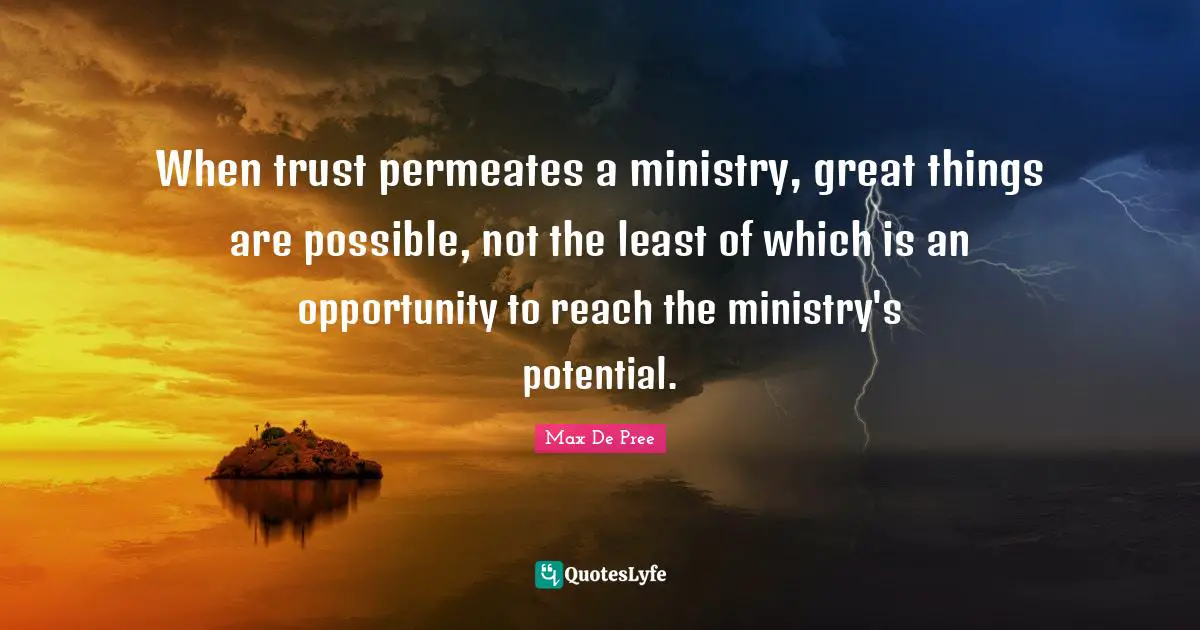 When trust permeates a ministry, great things are possible, not the least of which is an opportunity to reach the ministry's potential.
