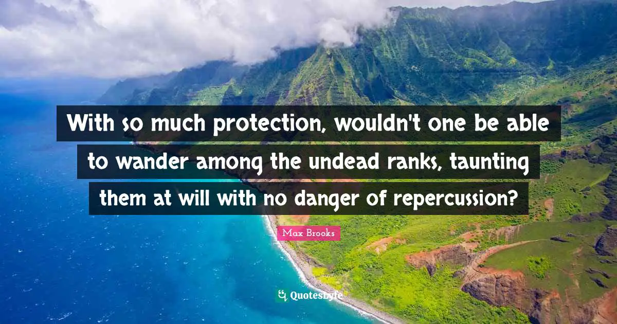 With so much protection, wouldn't one be able to wander among the undead ranks, taunting them at will with no danger of repercussion?