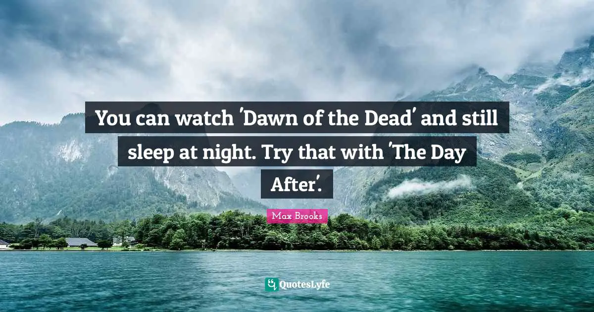 You can watch 'Dawn of the Dead' and still sleep at night. Try that with 'The Day After'.