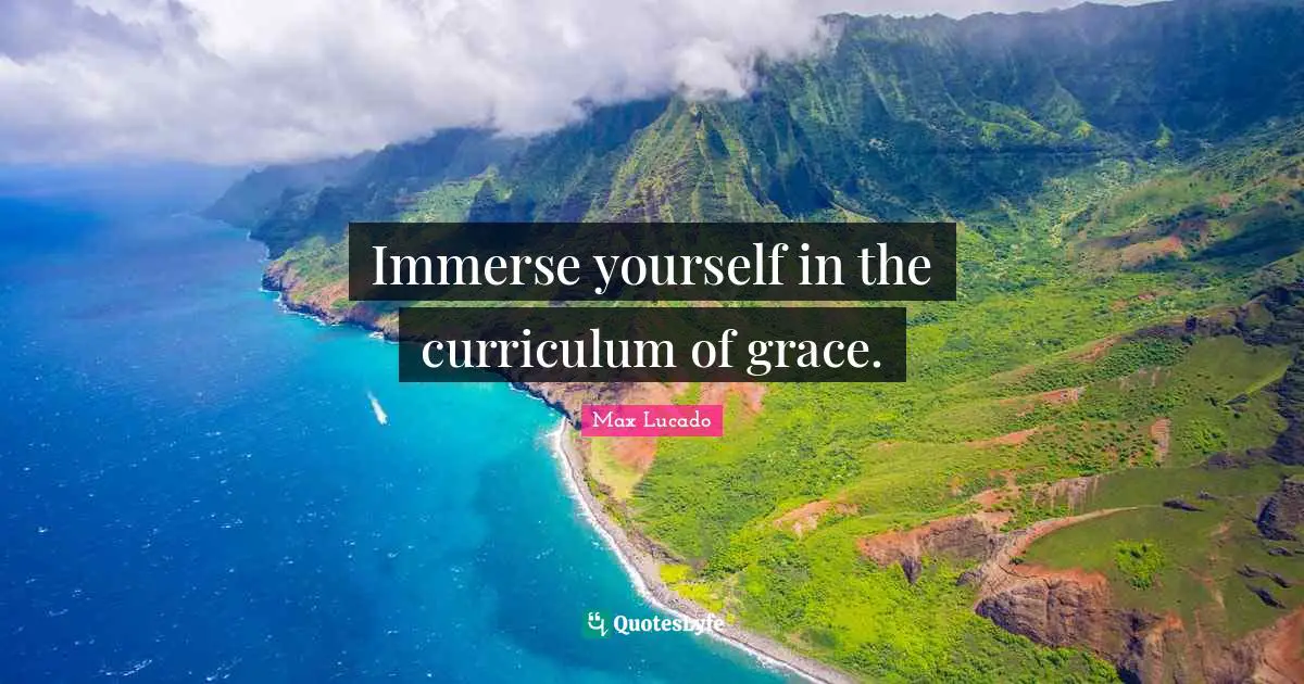 Immerse yourself in the curriculum of grace.