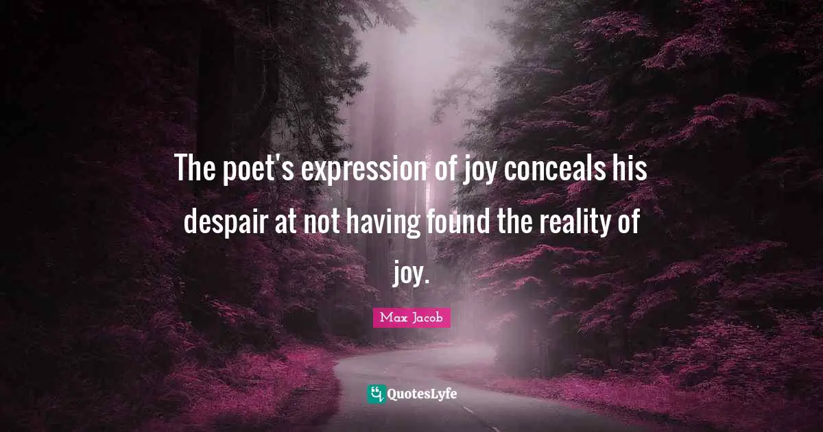 The poet's expression of joy conceals his despair at not having found the reality of joy.