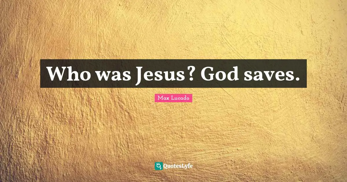 Who was Jesus? God saves.
