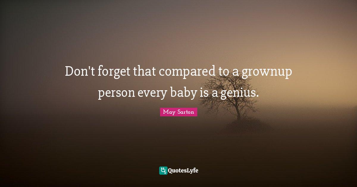 Don't forget that compared to a grownup person every baby is a genius.