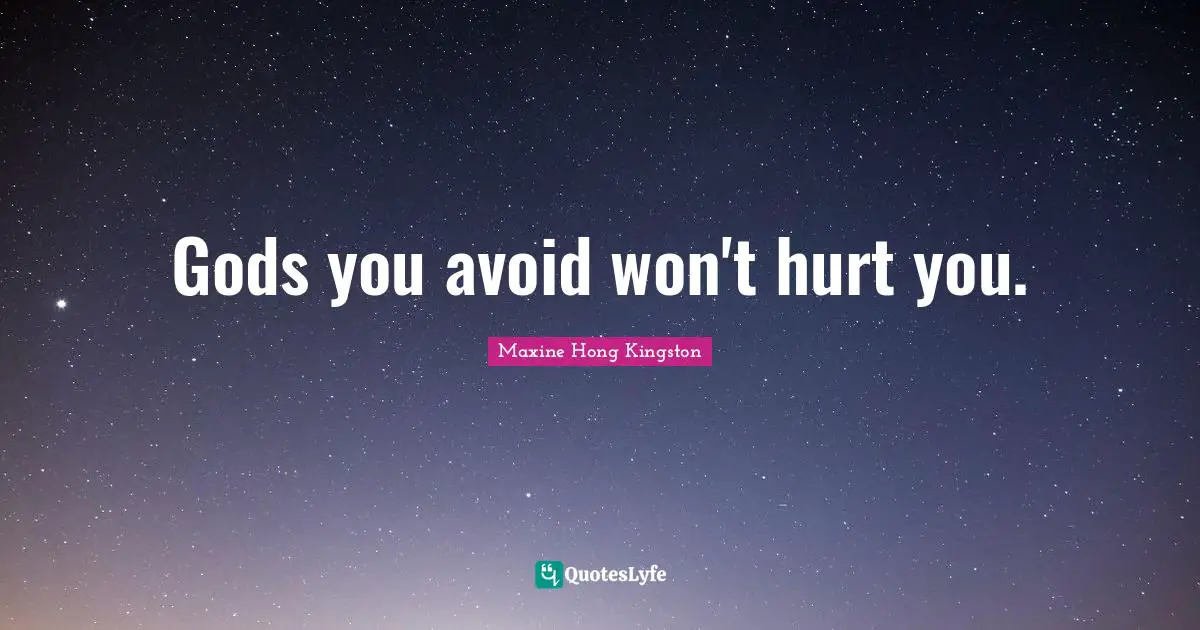 Gods you avoid won't hurt you.