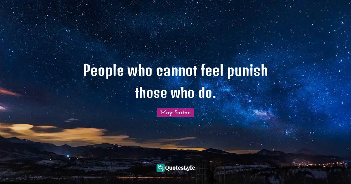 People who cannot feel punish those who do.