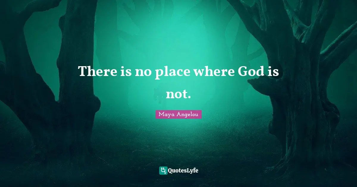 Faith In God Quotes: "There is no place where God is not."