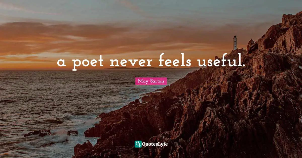 a poet never feels useful.