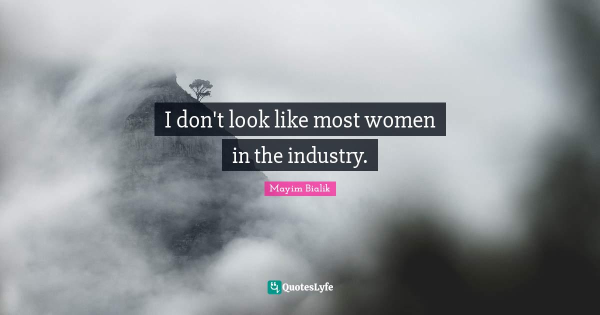 I don't look like most women in the industry.
