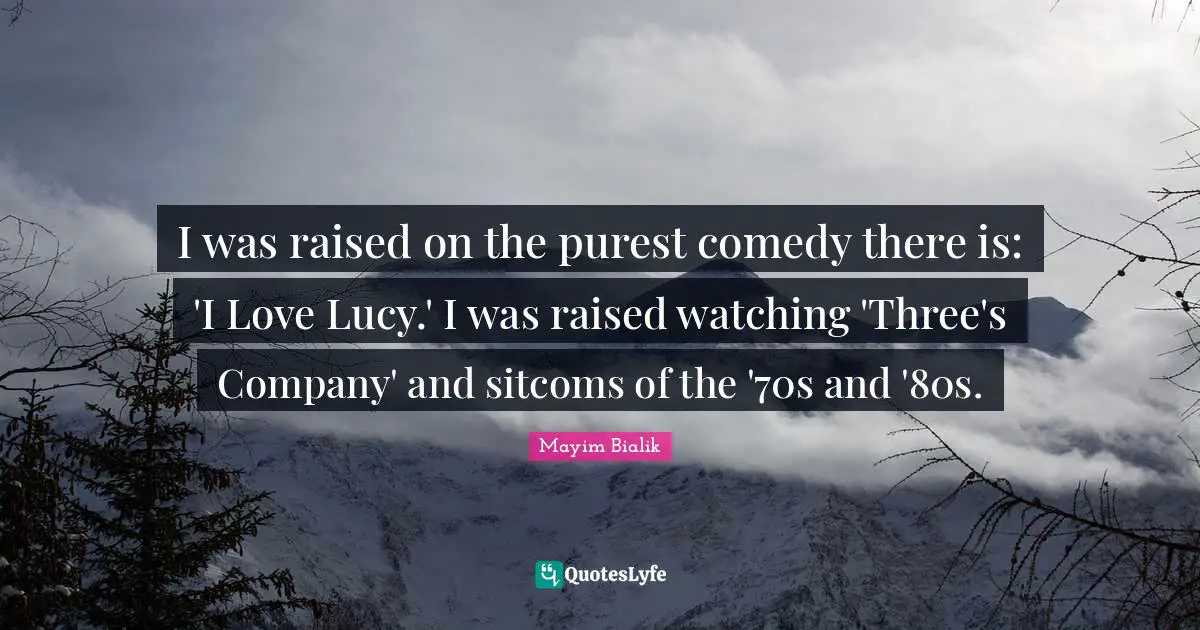 I was raised on the purest comedy there is: 'I Love Lucy.' I was raised watching 'Three's Company' and sitcoms of the '70s and '80s.