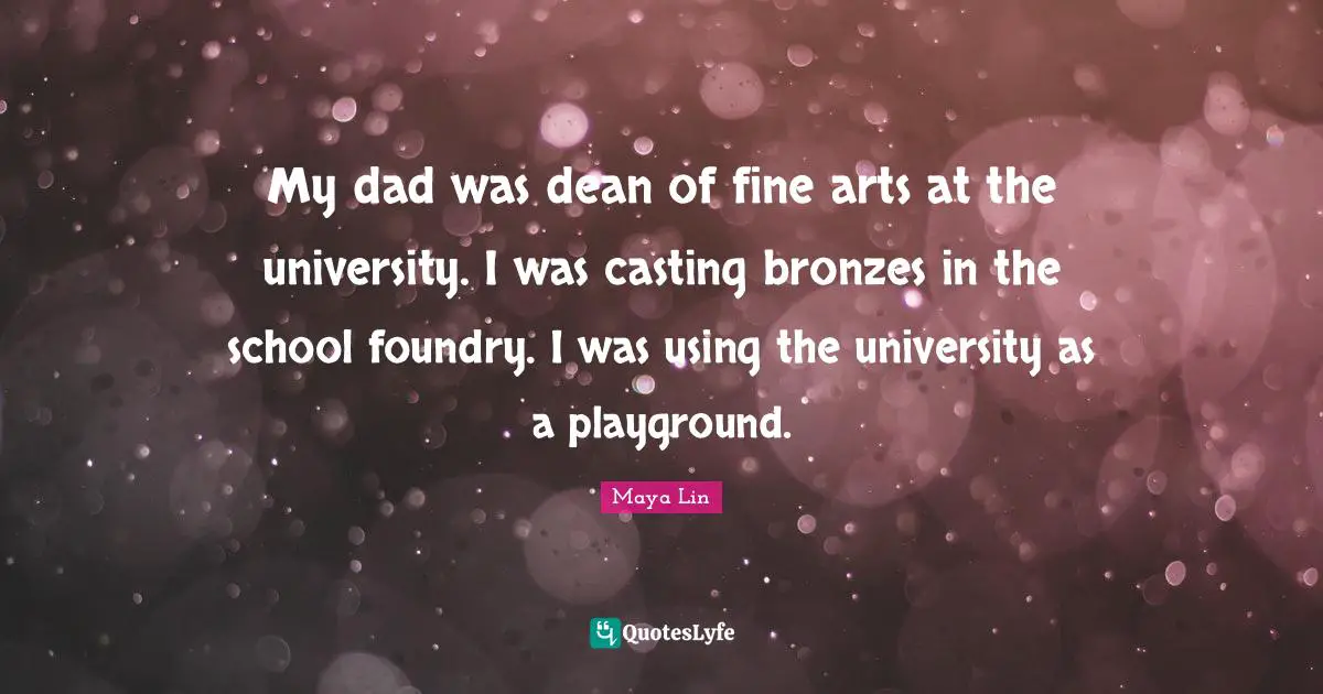 My dad was dean of fine arts at the university. I was casting bronzes in the school foundry. I was using the university as a playground.