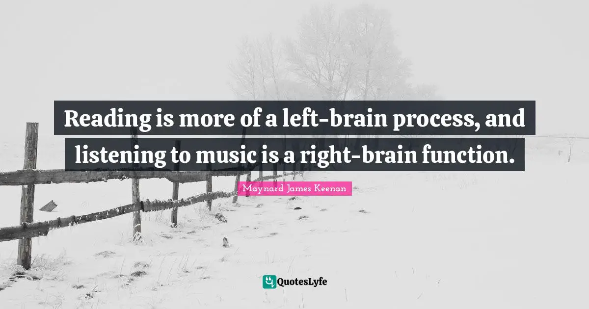 Reading is more of a left-brain process, and listening to music is a right-brain function.