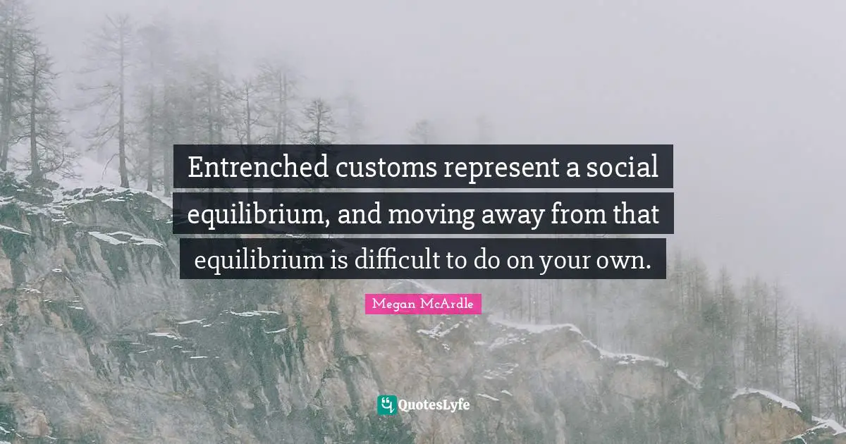 Entrenched customs represent a social equilibrium, and moving away from that equilibrium is difficult to do on your own.