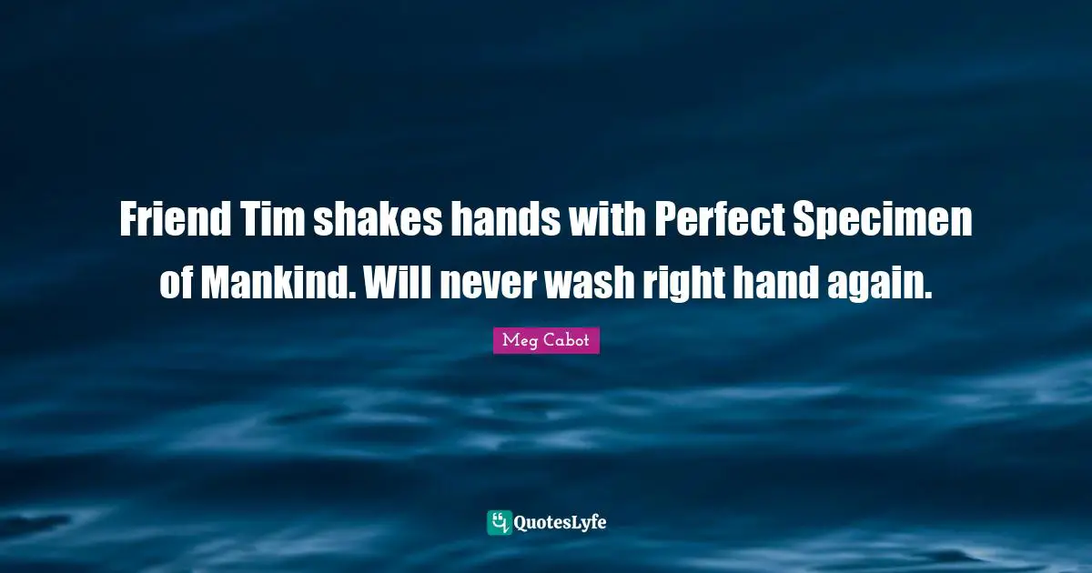 Friend Tim shakes hands with Perfect Specimen of Mankind. Will never wash right hand again.