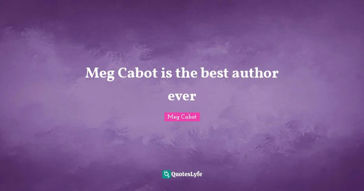 Meg Cabot is the best author ever