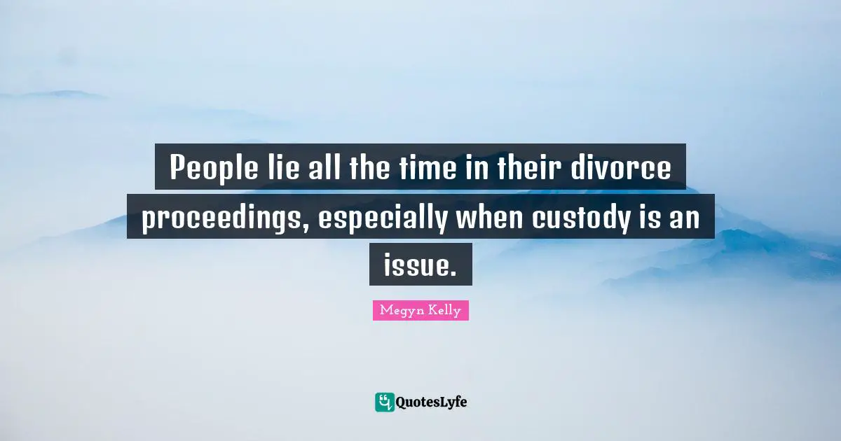 People lie all the time in their divorce proceedings, especially when custody is an issue.
