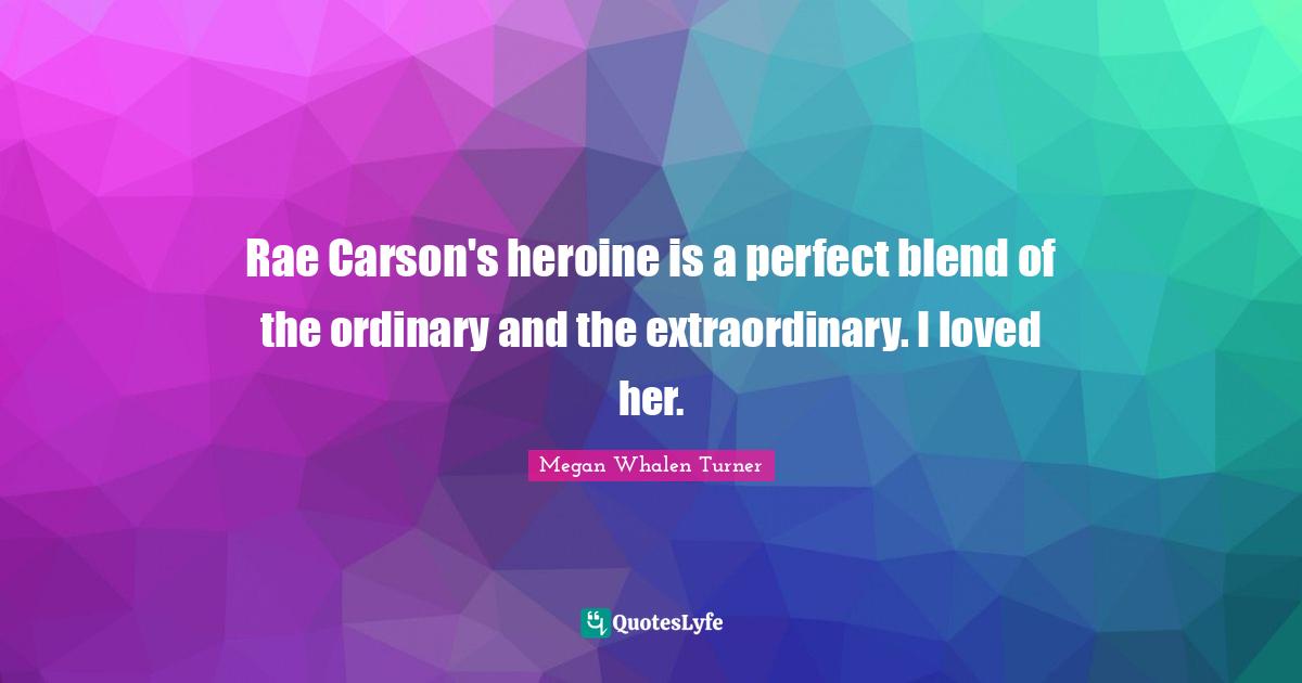 Rae Carson's heroine is a perfect blend of the ordinary and the extraordinary. I loved her.