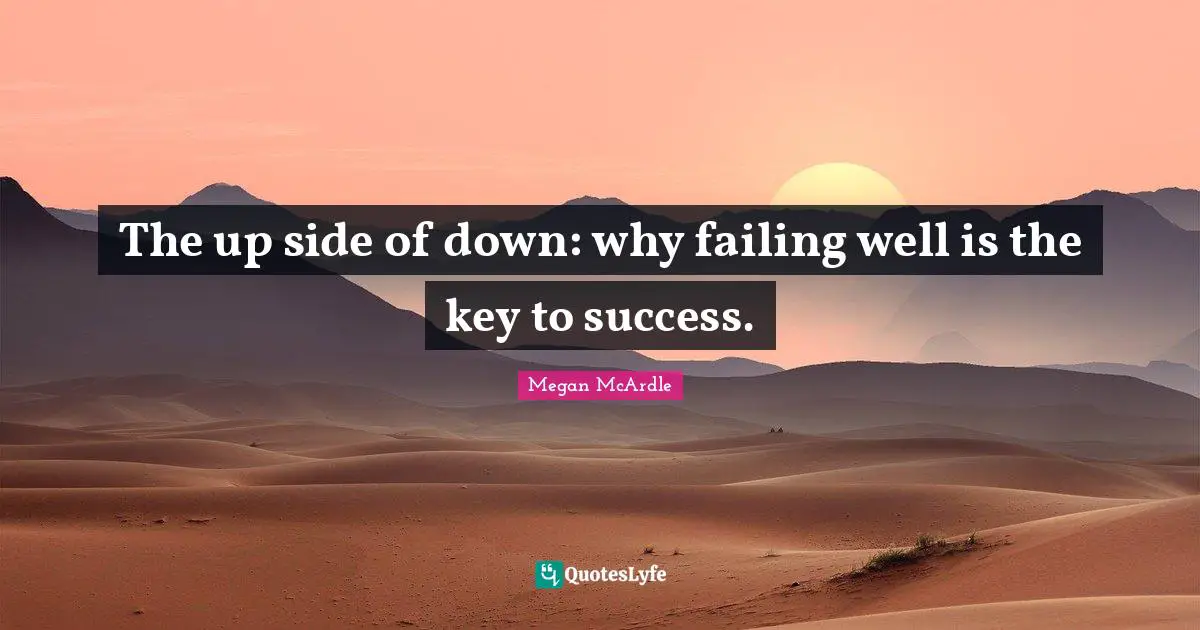 The up side of down: why failing well is the key to success.
