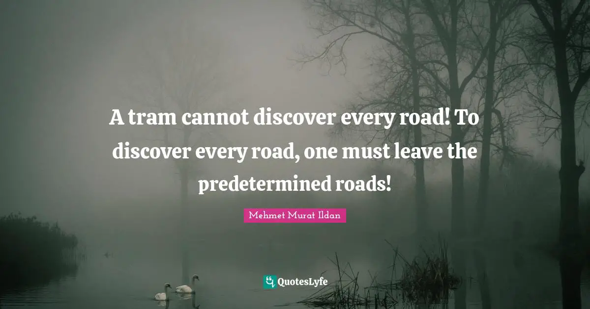 A tram cannot discover every road! To discover every road, one must leave the predetermined roads!