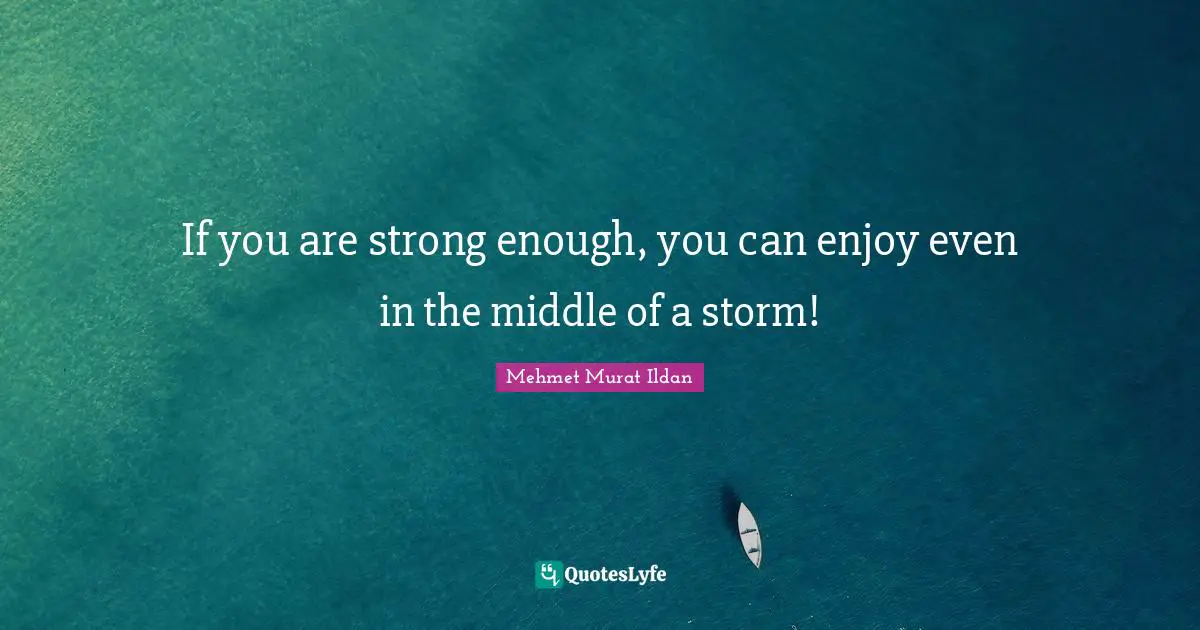If you are strong enough, you can enjoy even in the middle of a storm!