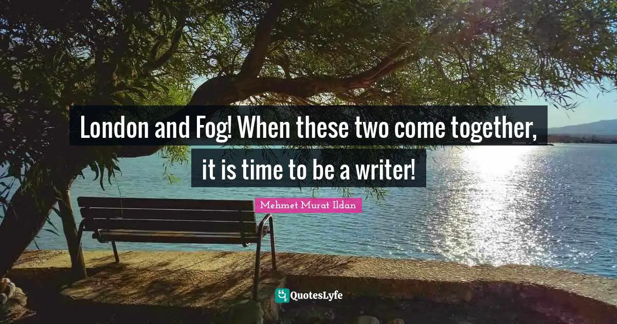 London and Fog! When these two come together, it is time to be a writer!