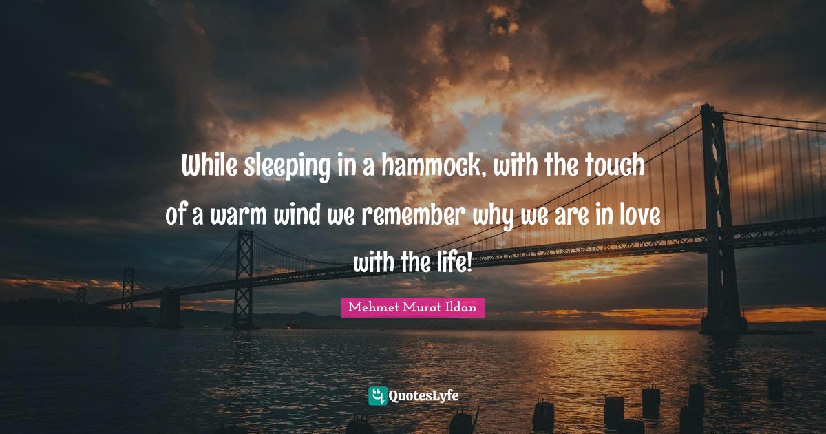 While sleeping in a hammock, with the touch of a warm wind we remember