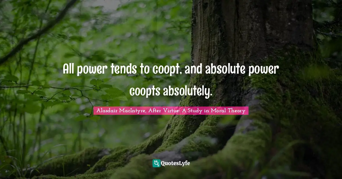 All power tends to coopt, and absolute power coopts absolutely.