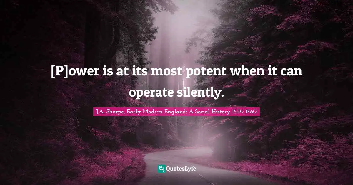 [P]ower is at its most potent when it can operate silently.