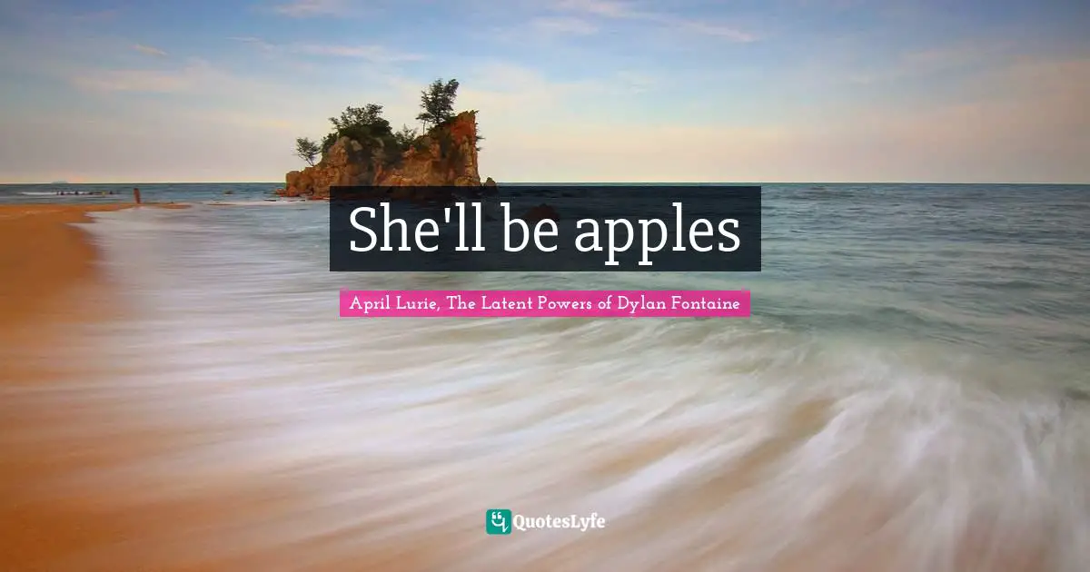 She'll be apples