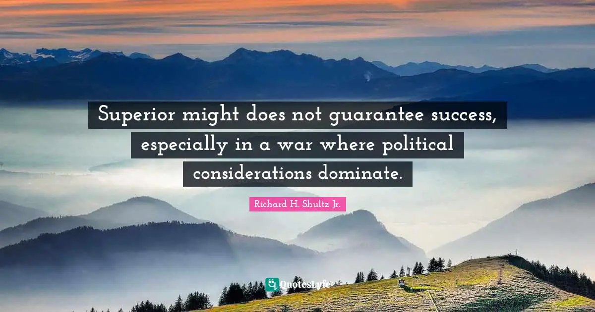 Superior might does not guarantee success, especially in a war where political considerations dominate.