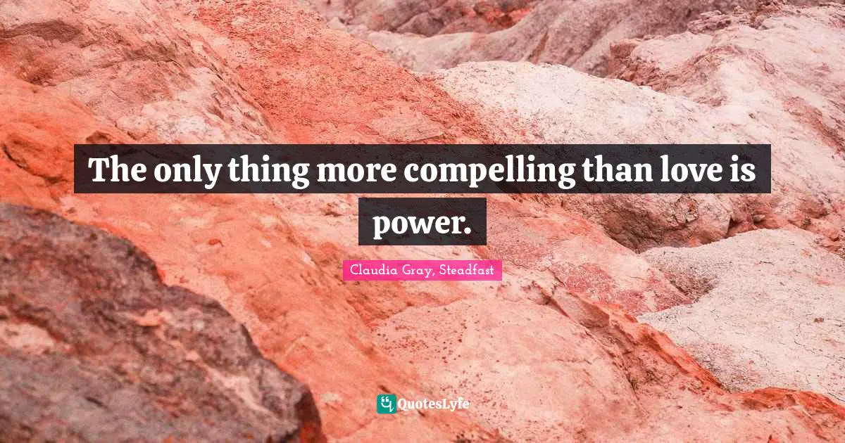 The only thing more compelling than love is power.