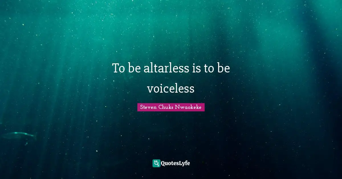 To be altarless is to be voiceless