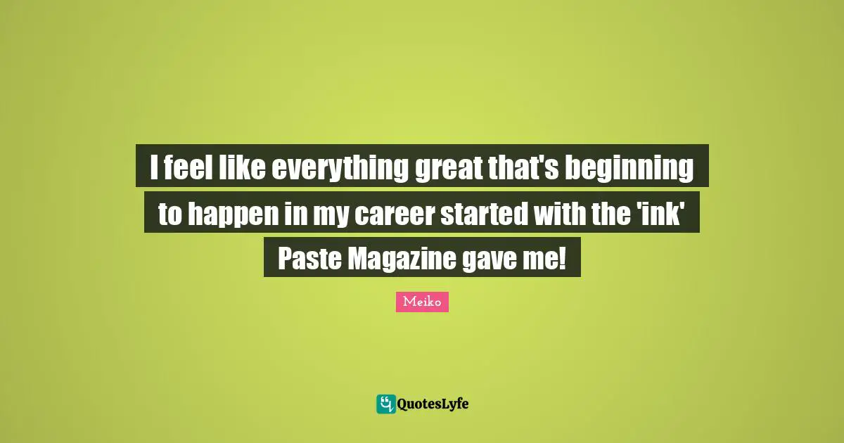 I feel like everything great that's beginning to happen in my career started with the 'ink' Paste Magazine gave me!